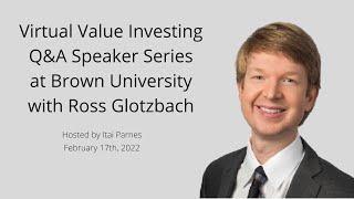 Virtual Value Investing Q&A Speaker Series Event at Brown University with Ross Glotzbach