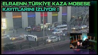 ELRAENN - TÜRKİYE KAZA MOBESE KAYITLARINI İZLİYOR ! -