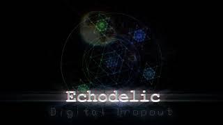 Echodelic - Digital Dropout (Original Mix)