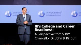 IB's College and Career Readiness: A Perspective from SUNY Chancellor Dr. John B. King Jr.