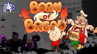 Cooking Up An Epic Breadventure!  |  'Born Of Bread'