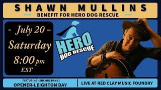 Eddie Owen Presents: SHAWN MULLINS Benefit for HERO DOG RESCUE 2024! (w/ special guest Leighton Day)