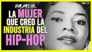  La MUJER que creo la industria del HIP-HOP // Hables de...