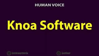 How to Pronounce Knoa Software