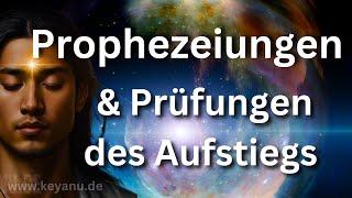 Prüfungen des Aufstiegs, Prophezeiungen, Zukunft, Menschheit, Außerirdische, Botschaft von KEYANU