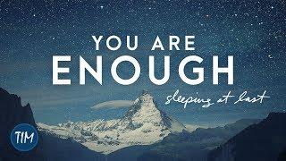 "You Are Enough" | Sleeping At Last