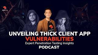 Expert Insights on Thick Client App Vulnerabilities: Penetration Testing Podcast  | Redfox Security