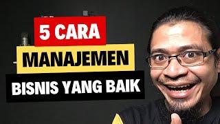 5 Cara Manajemen Bisnis Yang Baik