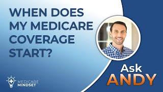 When Does My Medicare Coverage Start? [Ask Andy]