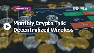 Monthly Crypto Talk: Decentralized Wireless