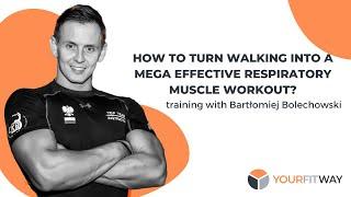 Bartek Bolechowski - How to turn walking into a mega effective respiratory muscle training?