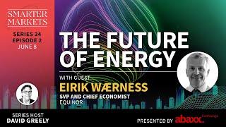 The Future of Energy Episode 2 | Eirik Wærness, SVP & Chief Economist, Equinor