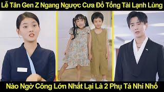 Lễ Tân Gen Z Ngang Ngược Cưa Đổ Tổng Tài Lạnh Lùng, Nào Ngờ Công Lớn Nhất Lại Là 2 Phụ Tá Nhí Nhố