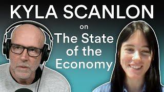 Kyla Scanlon — Is the State of the Economy Really that Bad? | Prof G Conversations