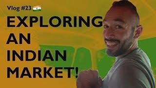 Exploring an Indian Market: Vlog #23