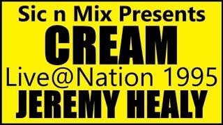 Sic n Mix Presents CREAM Live@Nation JEREMY HEALY (1995)