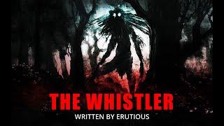 "THE WHISTLER" written by Erutious [NO SLEEP HORROR STORY]