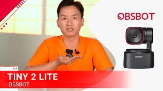 LÀM CHỦ OBSBOT TINY 2 LITE - HƯỚNG DẪN SỬ DỤNG VÀ CÀI ĐẶT