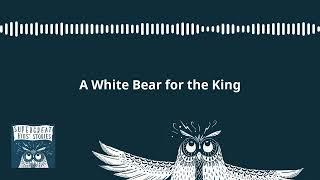 Super Great Kids' Stories - World Wide Stories for Kids - A White Bear for the King