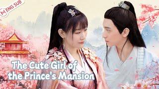 【Full Movie】The Cute Girl of the Prince's Mansion | 王府来了个小甜心 | ENG SUB