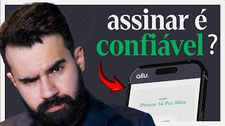 Assinar um IPHONE na allu É CONFIÁVEL?