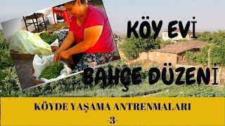 KÖYDE YAŞAMA ANTRENMANLARI -3- /KÖY EVİ ve BAHÇE DÜZENİ