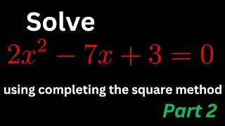 Lösen Sie quadratische Gleichungen mit der Methode der Quadratvervollständigung, Teil 2