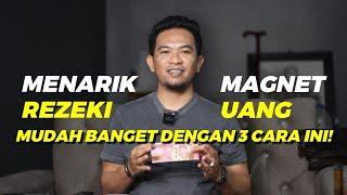 ( MAGNET UANG ) MENARIK REZEKI SETIAP HARI DENGAN 3 CARA MUDAH INI️