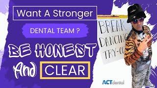 Want A Stronger Dental Team? Be Honest And Clear