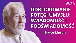 Odblokowanie potęgi umysłu: Świadomość i podświadomość  PREMIERA Bruce Lipton