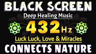 432 Hz Frequency Connects Nature  Luck Luck, Love & Miracles | Forget Negative, Think More Positive