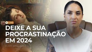 #LIVE: Deixe a sua procrastinação em 2024 - SEGUNDAS INTENCIONAIS!  ️