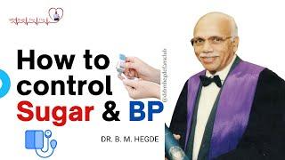 How to control Sugar & BP - Dr B M Hegde