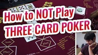 How to NOT Play Three Card Poker - Three Card Poker Session