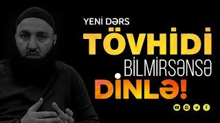  Tövhidi bilmirsənsə dinlə..  Rəşad Hümbətov