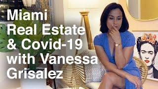 The Miami Real Estate Market and Covid 19 by Vanessa Grisalez