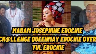MADAM JOSEPHINE EDOCHIE CH@LL£NGE QUEENMAY EDOCHIE OVER YUL EDOCHIE
