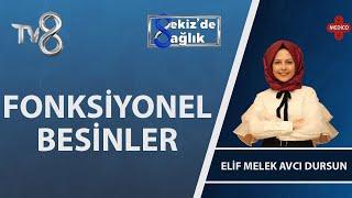 Fonksiyonel Besinler Nelerdir? | Uzm. Dyt. Elif Melek Avcı Dursun | 8'de Sağlık