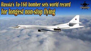 PROUD, Russia's Tu-160 bomber sets world record for longest non-stop flying!