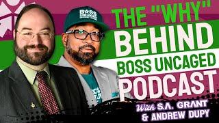 The "Why" Behind Boss Uncaged Podcast #podcastclips #entrepreneurship