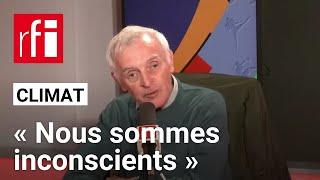 Réchauffement climatique: «Nous sommes inconscients, c'est maintenant qu'il faut agir» • RFI