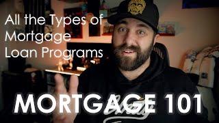 Mortgage 101 - All the Different Types of Mortgage Loan Programs