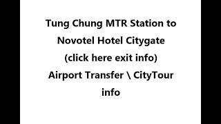 (click here info) Tung Chung Station MTR to the Novotel Citygate ( Hong Kong airport to Hotel \ Tour