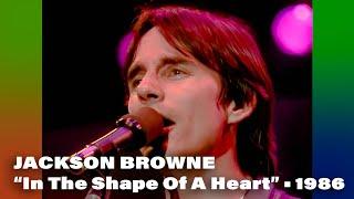 Jackson Browne • “In The Shape Of A Heart” • 1986 [Reelin' In The Years Archive]