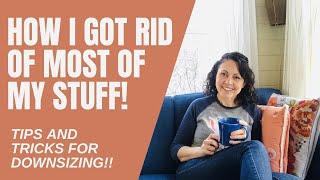 HOW I GOT RID OF MOST OF MY STUFF! (Best Tips for Downsizing to Move Into Your Tiny Home)