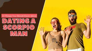 10 Things You Should Know About Dating a Scorpio Man
