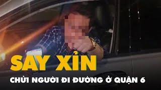 Lập biên bản tài xế ô tô say xỉn, chửi người đi đường ở quận 6