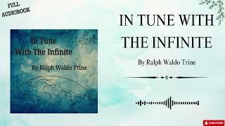 IN TUNE WITH THE INFINITE BY RALPH WALDO TRINE | FULL AUDIOBOOK (1897)