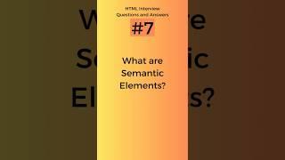 What are Semantic Elements? | HTML Interview Questions and Answers Part - 7 #shorts #tranding