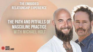 The Path and Pitfalls of Masculine Practice with Michael Holt